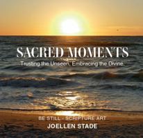 Sacred Moments: Trusting the Unseen, Embracing the Divine B0FQ63T4D5 Book Cover
