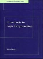 From Logic to Logic Programming (Foundations of Computing) 0262041421 Book Cover