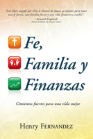Fe, familia y finanzas: Cimientos fuertes para una vida mejor 1603745661 Book Cover