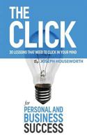 The Click: 30 Lessons That Need to Click in Your Mind for Personal and Business Success 1523434287 Book Cover
