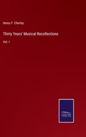 Thirty Years' Musical Recollections: Volume 1 1147680132 Book Cover