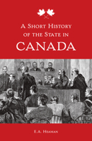 A Short History of the State in Canada 1442628685 Book Cover