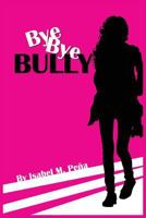 Bye Bye Bully: Revised Edition 1947191489 Book Cover