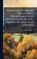 Inventaire Sommaire Des Archives DÃ(c)partementales. DÃ(c)partement Du Jura, Par Mm. Rousset [And Others]. (French Edition) 1023994054 Book Cover