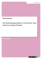 Die Besiedlungsstruktur von Teheran. Eine Stadt im stetigen Wandel 3346785963 Book Cover