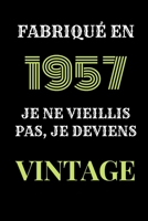 Fabriqu� en 1957, Je ne vieillis pas, je deviens Vintage: Le livre d'or Original de mon Anniversaire � personnaliser f�licitationset photos de vos invit�s, Cadeau et d�co � offrir aux parents, amis... B084Z82FVV Book Cover