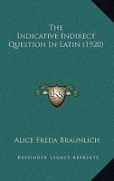 The Indicative Indirect Question In Latin 1165677490 Book Cover