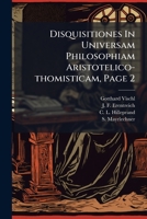 Disquisitiones In Universam Philosophiam Aristotelico-thomisticam, Page 2... 1279566582 Book Cover