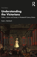 Understanding the Victorians: Politics, Culture and Society in Nineteenth-Century Britain 036742102X Book Cover