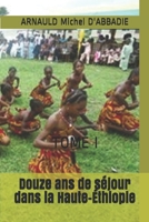Douze ANS Dans La Haute-�thiopie (Abyssinie); Volume 1 0353852031 Book Cover