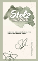 Stolz auf Dich: Poesie und Gedanken über den Weg zurück zur inneren Stärke (German Edition) 398268529X Book Cover