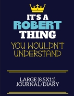 It's A Robert Thing You Wouldn't Understand Large (8.5x11) Journal/Diary: A cute book to write in for any book lovers, doodle writers and budding authors! 1706054661 Book Cover