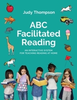 ABC Facilitated Reading: Teach Reading At Home 1778182321 Book Cover