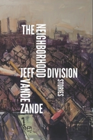 The Neighborhood Division: Stories 0982933592 Book Cover
