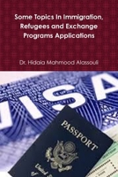 Some Topics In Immigration, Refugees and Exchange Programs Applications 1715341694 Book Cover