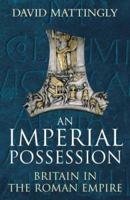 An Imperial Possession: Britain in the Roman Empire, 54 BC - AD 409 0140148221 Book Cover