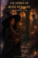 The Spirit Of Rose Hollow: A Paranormal Romance Novella B0H214MRQR Book Cover