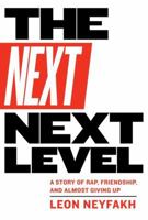 The Next Next Level: A Story of Rap, Friendship, and Almost Giving Up 161219446X Book Cover