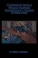 Confession from a Woman Sleeping Underneath a Ceiling 0988180294 Book Cover