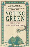 Voting Green: Your Complete Environmental Guide to Making Political Choices in the 90s 0385419171 Book Cover