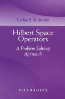 Hilbert Space Operators: A Problem Solving Approach 0817632425 Book Cover