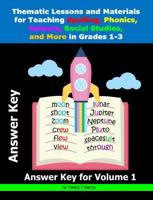 Thematic Lessons and Materials for Teaching Spelling, Phonics, Science, Social Studies, and More in Grades 1-3: Answer Key for Volume 1 1954796706 Book Cover