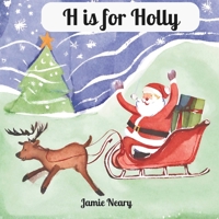 H is for Holly: A Christmas Alphabet B0CLZ84WPS Book Cover