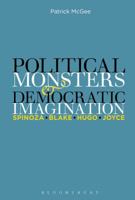 Political Monsters and Democratic Imagination: Spinoza, Blake, Hugo, Joyce 1501341235 Book Cover