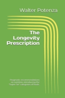 The Longevity Prescription: Pragmatic recommendations on nutrition, introducing the "Super Six" categories of foods. (Flavors + Knowledge) B0HJNTSWS5 Book Cover