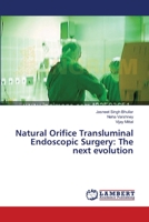 Natural Orifice Transluminal Endoscopic Surgery: The next evolution 3659396583 Book Cover