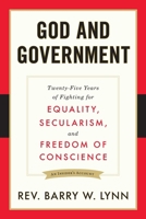 God and Government: Twenty-Five Years of Fighting for Equality, Secularism, and Freedom Of Conscience 1633880249 Book Cover