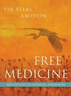 Free Medicine: Meditations on Nondual Awakening 1591812852 Book Cover