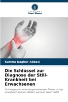 Die Schlüssel zur Diagnose der Still-Krankheit bei Erwachsenen: Sich angesichts eines langanhaltenden Fiebers richtig orientieren können. Wissen, wie man Leben rettet 6205965186 Book Cover