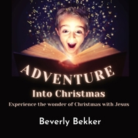 Adventure Into Christmas: Experience the Wonder of Christmas with Jesus 0645632007 Book Cover
