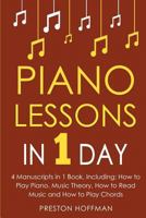 Piano Lessons: In 1 Day - Bundle - The Only 4 Books You Need to Learn How to Play Piano Music, Piano Chords and Piano Exercises Today: Volume 28 1986384799 Book Cover