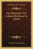 Das Rheinufer Von Coblenz Bis Bonn V6 (1859) 1166627756 Book Cover