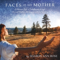 Faces of the Mother: A Feminine Path to Embodiment through Ancient Wisdom, Archetypes and Soul Fertility B0GJQX97VF Book Cover