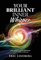 Your Brilliant Inner Whisper: Discover why you Inner Voice is your greatest asset and how to tap its brilliance 1647467713 Book Cover