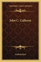 John C. Calhoun... 1342546776 Book Cover