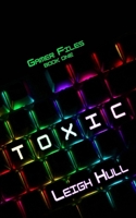Toxic (Gamer Files) 1948754169 Book Cover