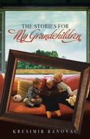 The Stories for My Grandchildren B0CN5QVPPX Book Cover