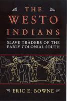 The Westo Indians: Slave Traders of the Early Colonial South 0817351787 Book Cover