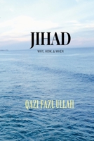 Jihad: Why, How, & When 1970049030 Book Cover