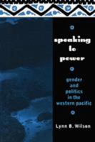 Speaking to Power: Gender and Politics in the Western Pacific 0415909244 Book Cover