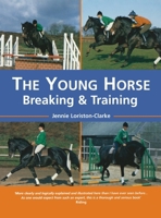 The Young Horse: Breaking and Training 0715301926 Book Cover