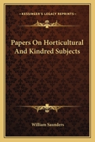 Papers on Horticultural and Kindred Subjects (Classic Reprint) 0548478791 Book Cover