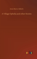A Village Ophelia and Other Stories 3842477244 Book Cover