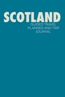 Scotland: Guided Travel Planner and Trip Journal | Simple Cover Design in Teal Blue 1658232682 Book Cover