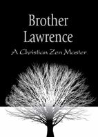 Brother Lawrence: A Christian Zen Master 1933630973 Book Cover