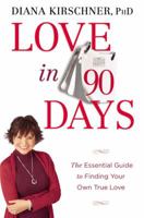 Love in 90 Days: The Essential Guide to Finding Your Own True Love